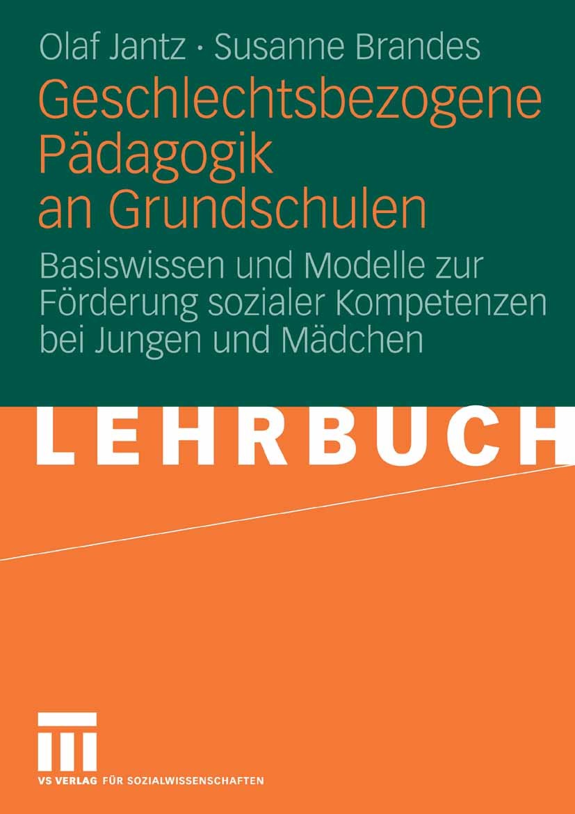 Titlebook: Geschlechtsbezogene Pädagogik and Grundschulen; Basiswissen und Mode Olaf Jantz,Susanne Brandes Textbook 2006 VS Verlag für Sozialwissensch Titlebook: Geschlechtsbezogene Pädagogik and Grundschulen; Basiswissen und Mode Olaf Jantz,Susanne Brandes Textbook 2006 VS Verlag für Sozialwissensch
