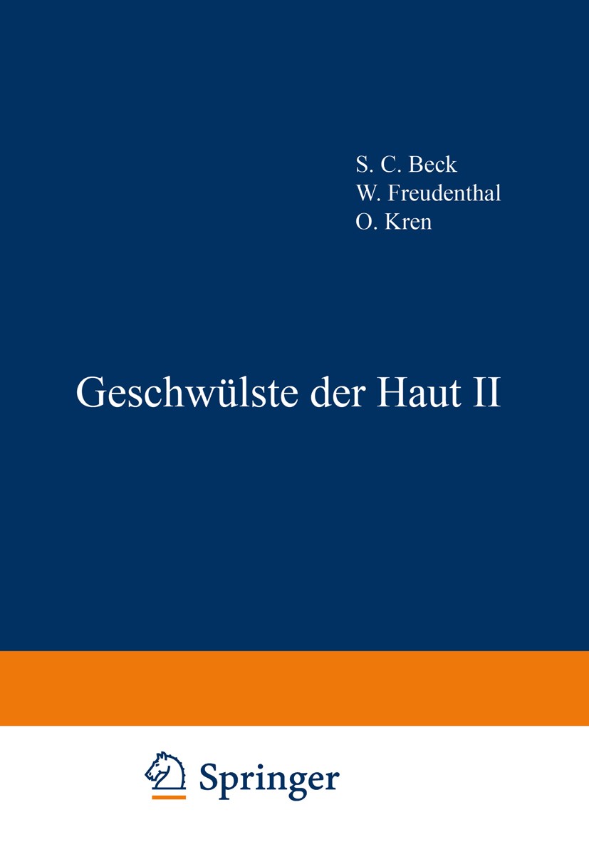 Titlebook: Geschwülste der Haut 2; S. C. Beck,W. Freudenthal,E. Ƶurhelle Book 1933 Springer Vienna 1933 Dermatologie.Diagnose.Entzündung.Geschlechtsk Titlebook: Geschwülste der Haut 2; S. C. Beck,W. Freudenthal,E. Ƶurhelle Book 1933 Springer Vienna 1933 Dermatologie.Diagnose.Entzündung.Geschlechtsk