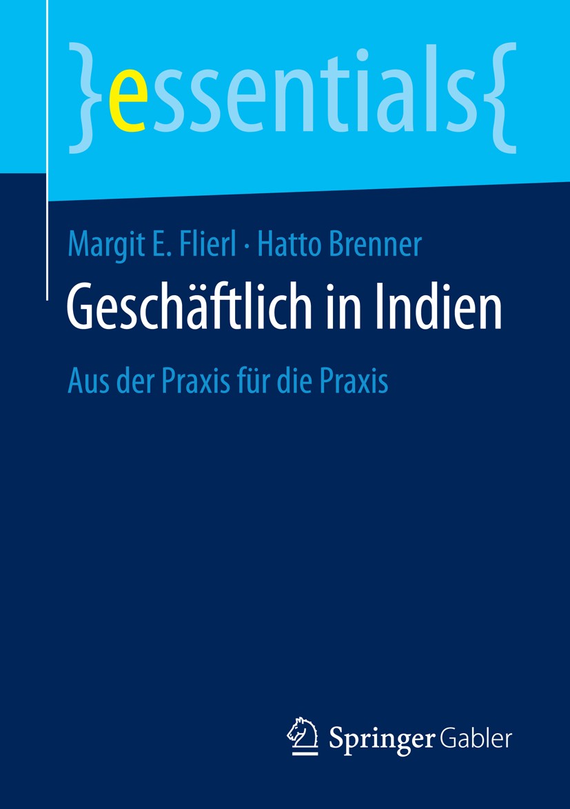 Titlebook: Geschäftlich in Indien; Aus der Praxis für d Margit E. Flierl,Hatto Brenner Book 20161st edition Springer Fachmedien Wiesbaden GmbH, ein Te Titlebook: Geschäftlich in Indien; Aus der Praxis für d Margit E. Flierl,Hatto Brenner Book 20161st edition Springer Fachmedien Wiesbaden GmbH, ein Te