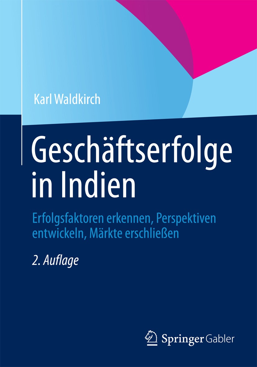 Titlebook: Geschäftserfolge in Indien; Erfolgsfaktoren erke Karl Waldkirch Book 2013Latest edition Springer Fachmedien Wiesbaden 2013 Titlebook: Geschäftserfolge in Indien; Erfolgsfaktoren erke Karl Waldkirch Book 2013Latest edition Springer Fachmedien Wiesbaden 2013