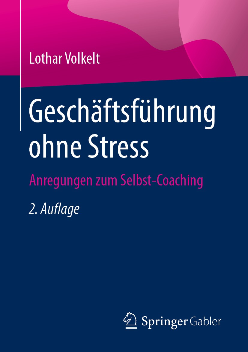 Titlebook: Geschäftsführung ohne Stress; Anregungen zum Selbs Lothar Volkelt Book 2019Latest edition Springer Fachmedien Wiesbaden GmbH, ein Teil von Titlebook: Geschäftsführung ohne Stress; Anregungen zum Selbs Lothar Volkelt Book 2019Latest edition Springer Fachmedien Wiesbaden GmbH, ein Teil von