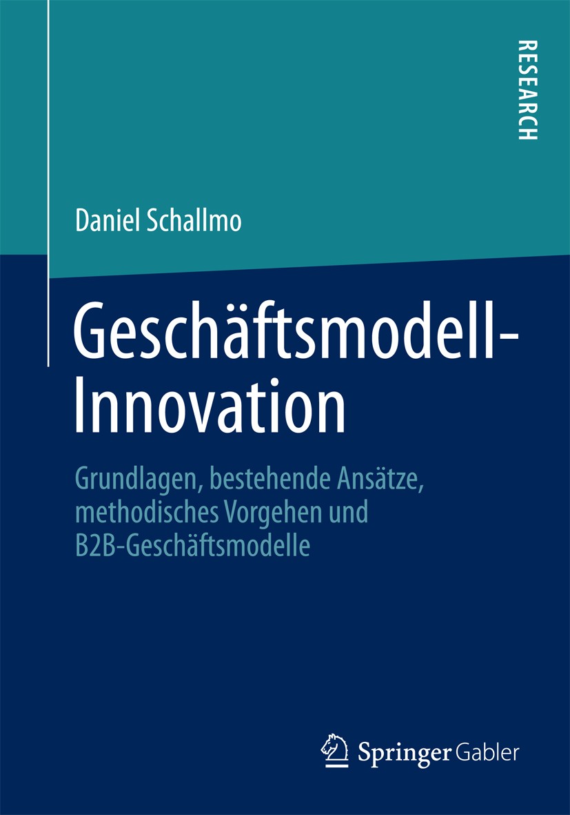 Titlebook: Geschäftsmodell-Innovation; Grundlagen, bestehen Daniel Schallmo Book 2013 Springer Fachmedien Wiesbaden 2013 Business Development.Business Titlebook: Geschäftsmodell-Innovation; Grundlagen, bestehen Daniel Schallmo Book 2013 Springer Fachmedien Wiesbaden 2013 Business Development.Business