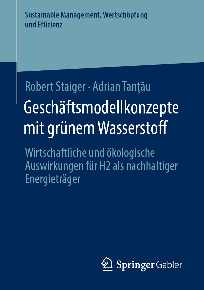 Titlebook: Geschäftsmodellkonzepte mit grünem Wasserstoff; Wirtschaftliche und Robert Staiger,Adrian Tanțǎu Book 2020 Der/die Herausgeber bzw. der/di Titlebook: Geschäftsmodellkonzepte mit grünem Wasserstoff; Wirtschaftliche und Robert Staiger,Adrian Tanțǎu Book 2020 Der/die Herausgeber bzw. der/di