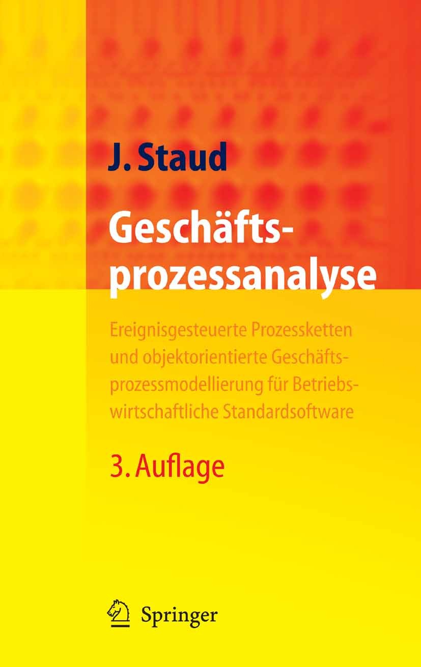 Titlebook: Geschäftsprozessanalyse; Ereignisgesteuerte P Josef Staud Book 2006Latest edition Springer-Verlag Berlin Heidelberg 2006 Betriebswirtschaft Titlebook: Geschäftsprozessanalyse; Ereignisgesteuerte P Josef Staud Book 2006Latest edition Springer-Verlag Berlin Heidelberg 2006 Betriebswirtschaft
