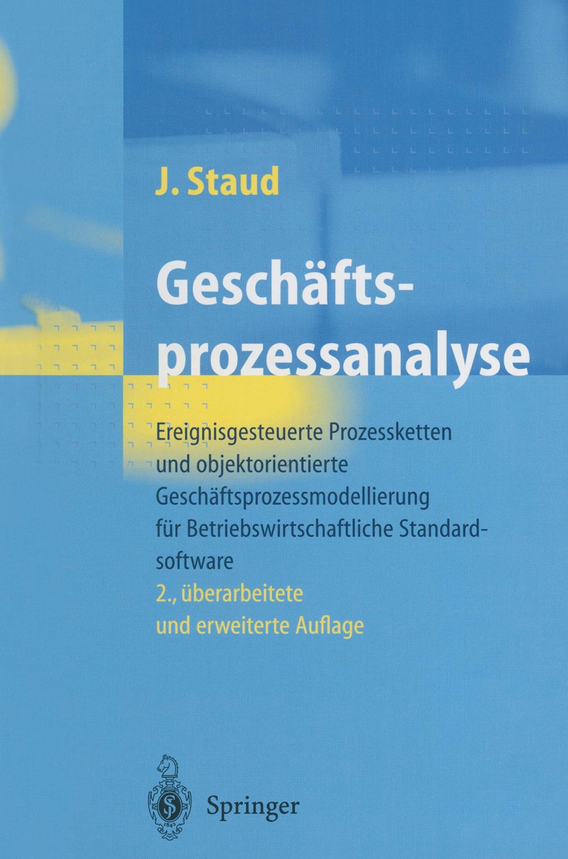 Titlebook: Geschäftsprozessanalyse; Ereignisgesteuerte P Josef Staud Book 20012nd edition Springer-Verlag Berlin Heidelberg 2001 Betriebswirtschaft.Be Titlebook: Geschäftsprozessanalyse; Ereignisgesteuerte P Josef Staud Book 20012nd edition Springer-Verlag Berlin Heidelberg 2001 Betriebswirtschaft.Be