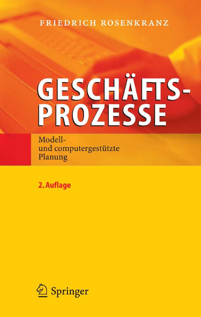 Titlebook: Geschäftsprozesse; Modell- und computer Friedrich Rosenkranz Book 2006Latest edition Springer-Verlag Berlin Heidelberg 2006 Geschäftsprozes Titlebook: Geschäftsprozesse; Modell- und computer Friedrich Rosenkranz Book 2006Latest edition Springer-Verlag Berlin Heidelberg 2006 Geschäftsprozes