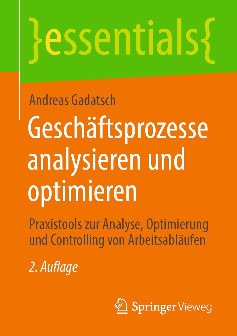 Titlebook: Geschäftsprozesse analysieren und optimieren; Praxistools zur Anal Andreas Gadatsch Book 2022Latest edition Der/die Herausgeber bzw. der/di Titlebook: Geschäftsprozesse analysieren und optimieren; Praxistools zur Anal Andreas Gadatsch Book 2022Latest edition Der/die Herausgeber bzw. der/di