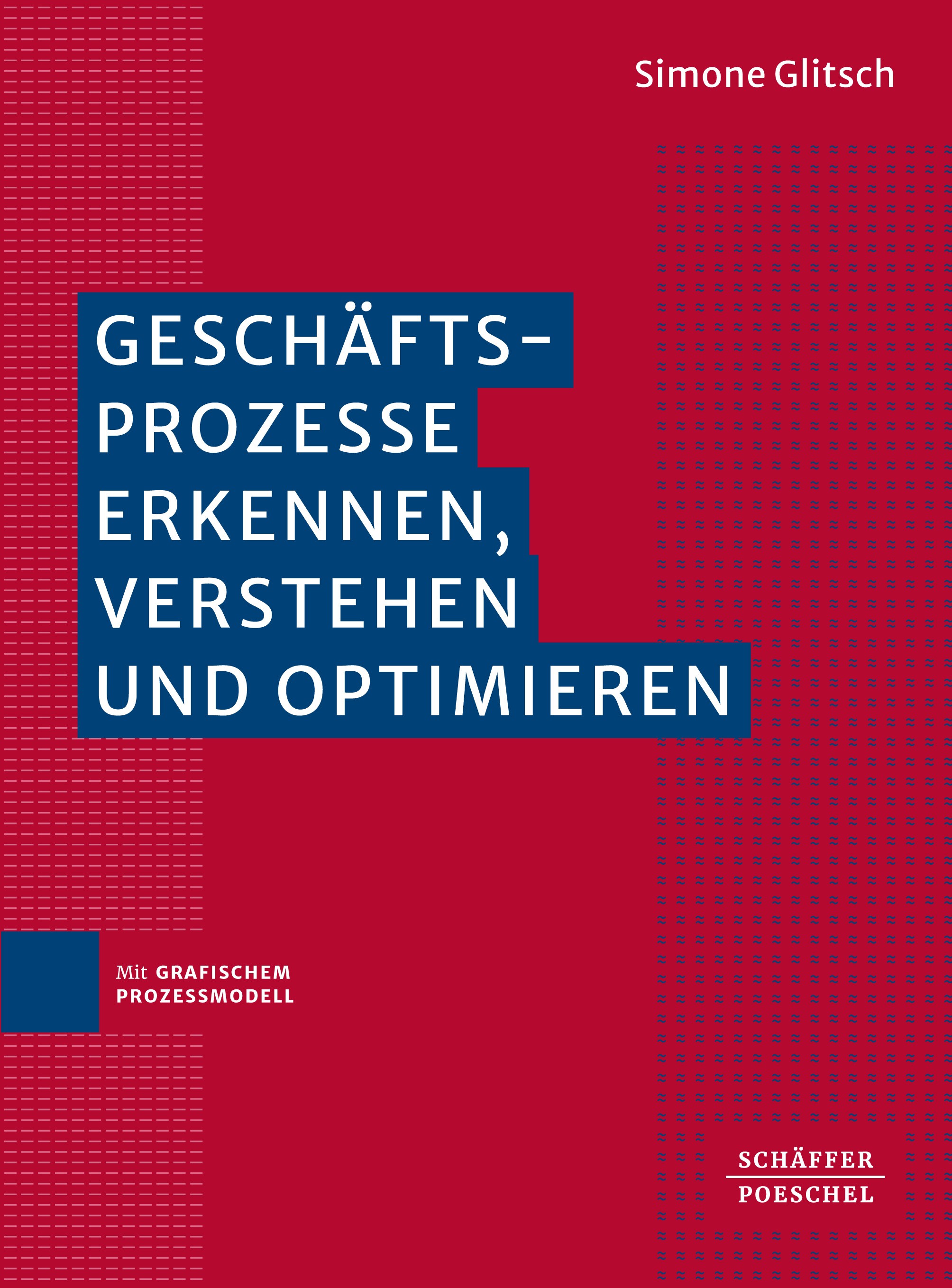 Titlebook: Geschäftsprozesse erkennen, verstehen und optimieren; Mit grafischem Proze Simone Glitsch Book 2023 Schäffer-Poeschel Verlag für Wirtschaf Titlebook: Geschäftsprozesse erkennen, verstehen und optimieren; Mit grafischem Proze Simone Glitsch Book 2023 Schäffer-Poeschel Verlag für Wirtschaf