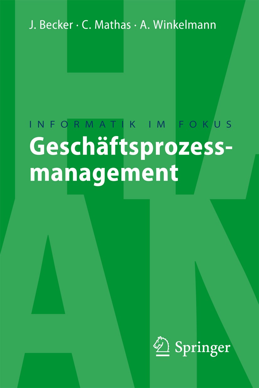Titlebook: Geschäftsprozessmanagement; Jörg Becker,Christoph Mathas,Axel Winkelmann Textbook 2009 Springer-Verlag Berlin Heidelberg 2009 Dokumentatio Titlebook: Geschäftsprozessmanagement; Jörg Becker,Christoph Mathas,Axel Winkelmann Textbook 2009 Springer-Verlag Berlin Heidelberg 2009 Dokumentatio