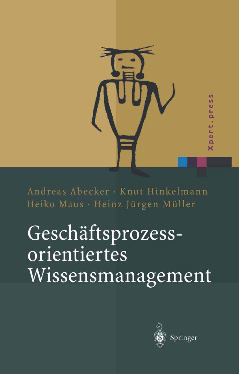 Titlebook: Geschäftsprozessorientiertes Wissensmanagement; Effektive Wissensnut Andreas Abecker,Knut Hinkelmann,Heinz Jürgen Mülle Book 2002 Springer- Titlebook: Geschäftsprozessorientiertes Wissensmanagement; Effektive Wissensnut Andreas Abecker,Knut Hinkelmann,Heinz Jürgen Mülle Book 2002 Springer-