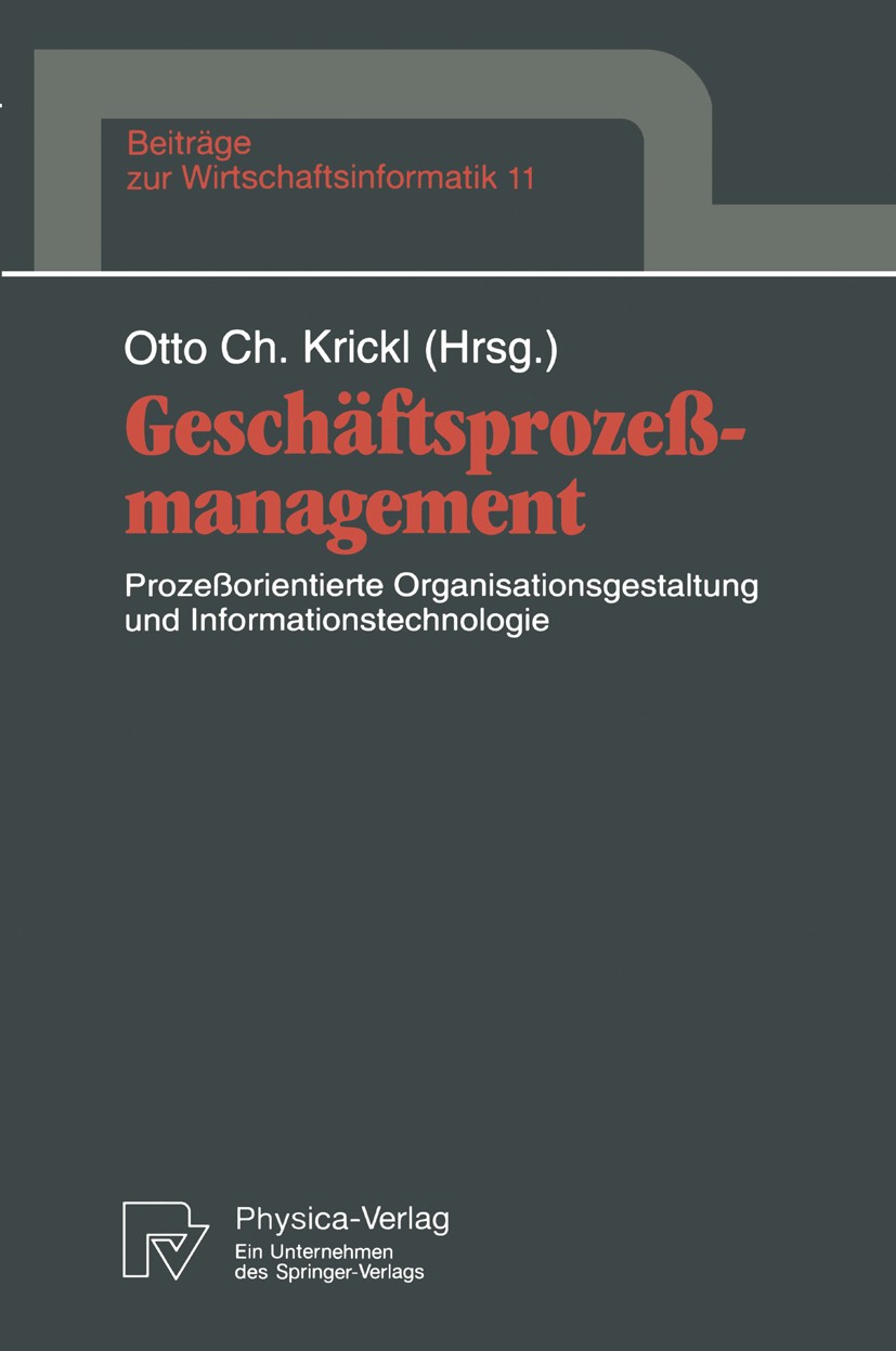 Titlebook: Geschäftsprozeßmanagement; Prozeßorientierte Or Otto Christian Krickl Conference proceedings 1994 Springer-Verlag Berlin Heidelberg 1994 Bu Titlebook: Geschäftsprozeßmanagement; Prozeßorientierte Or Otto Christian Krickl Conference proceedings 1994 Springer-Verlag Berlin Heidelberg 1994 Bu