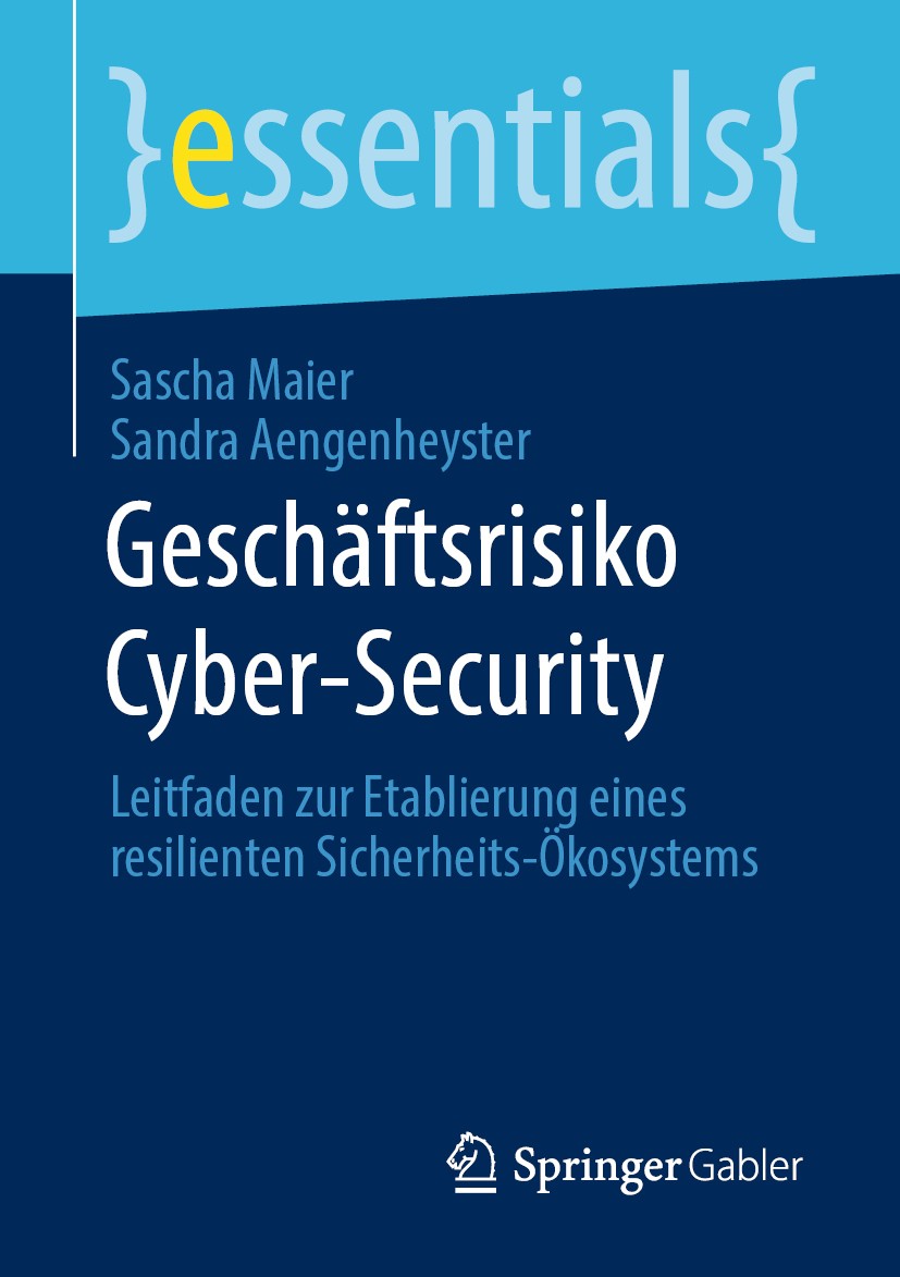Titlebook: Geschäftsrisiko Cyber-Security; Leitfaden zur Etabli Sascha Maier,Sandra Aengenheyster Book 2020 Der/die Herausgeber bzw. der/die Autor(en) Titlebook: Geschäftsrisiko Cyber-Security; Leitfaden zur Etabli Sascha Maier,Sandra Aengenheyster Book 2020 Der/die Herausgeber bzw. der/die Autor(en)