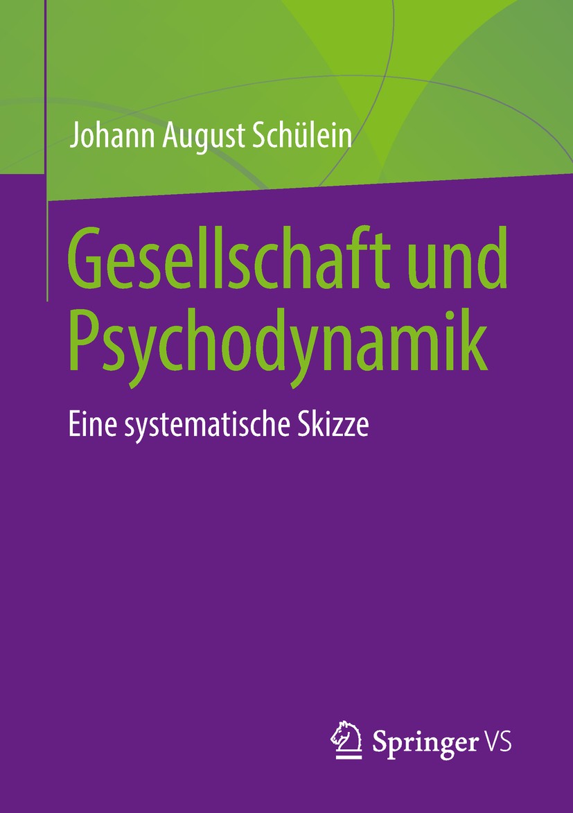 Titlebook: Gesellschaft und Psychodynamik; Eine systematische S Johann August Schülein Book 2018 Springer Fachmedien Wiesbaden GmbH, ein Teil von Spri Titlebook: Gesellschaft und Psychodynamik; Eine systematische S Johann August Schülein Book 2018 Springer Fachmedien Wiesbaden GmbH, ein Teil von Spri