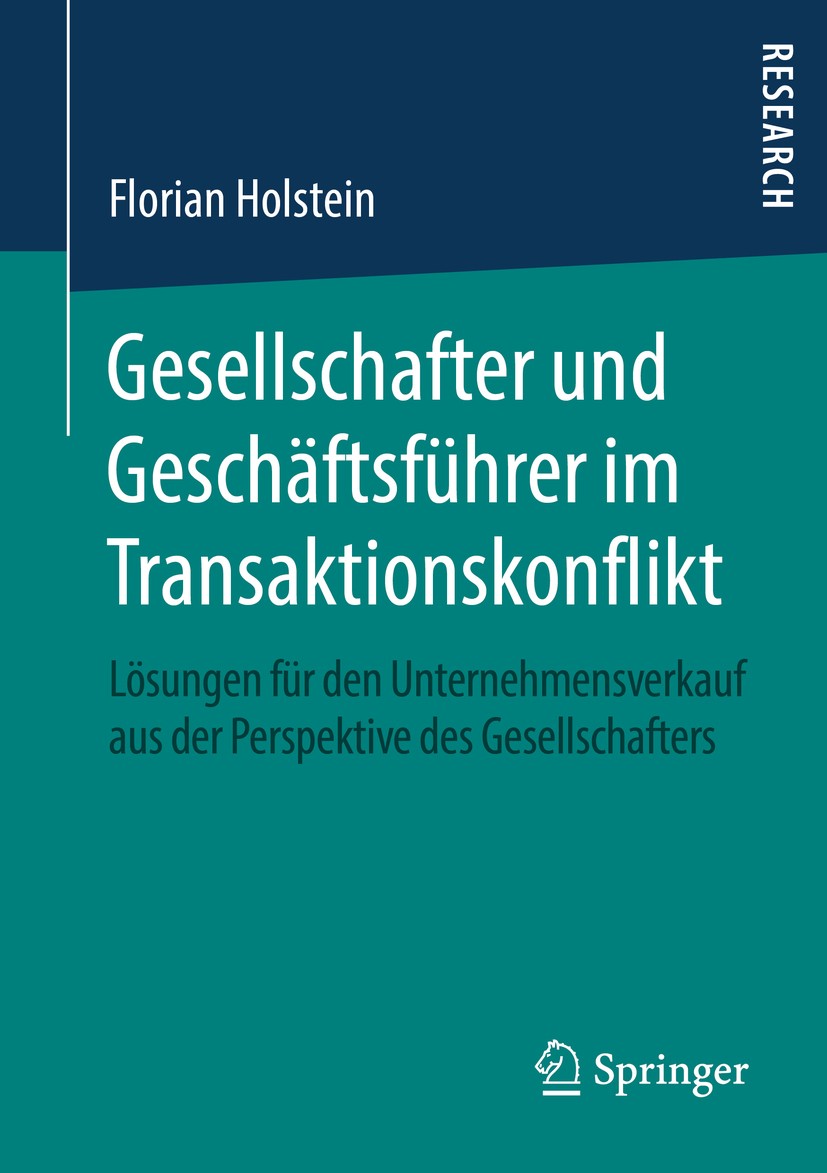 Titlebook: Gesellschafter und Geschäftsführer im Transaktionskonflikt; Lösungen für den Unt Florian Holstein Book 2016 Springer Fachmedien Wiesbaden 2 Titlebook: Gesellschafter und Geschäftsführer im Transaktionskonflikt; Lösungen für den Unt Florian Holstein Book 2016 Springer Fachmedien Wiesbaden 2