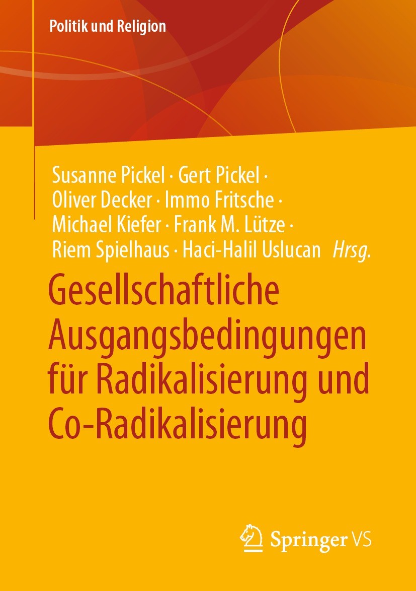 Titlebook: Gesellschaftliche Ausgangsbedingungen für Radikalisierung und Co-Radikalisierung; Susanne Pickel,Gert Pickel,Haci-Halil Uslucan Book 2023 Titlebook: Gesellschaftliche Ausgangsbedingungen für Radikalisierung und Co-Radikalisierung; Susanne Pickel,Gert Pickel,Haci-Halil Uslucan Book 2023