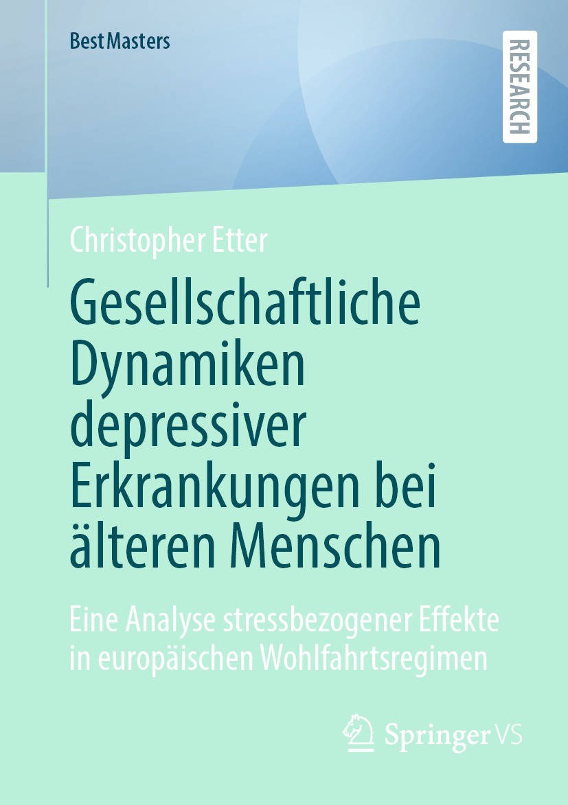 Titlebook: Gesellschaftliche Dynamiken depressiver Erkrankungen bei älteren Menschen; Eine Analyse stressb Christopher Etter Book 2024 Der/die Herausg Titlebook: Gesellschaftliche Dynamiken depressiver Erkrankungen bei älteren Menschen; Eine Analyse stressb Christopher Etter Book 2024 Der/die Herausg