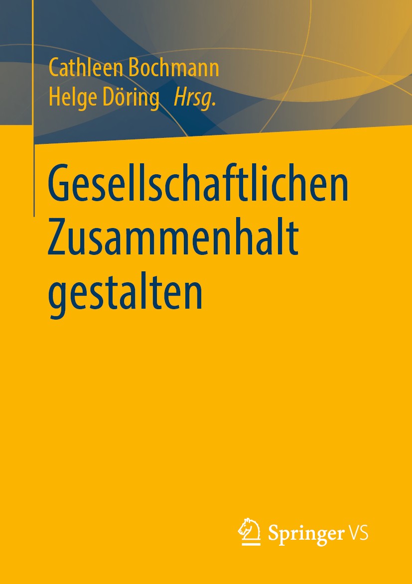 Titlebook: Gesellschaftlichen Zusammenhalt gestalten; Cathleen Bochmann,Helge Döring Book 2020 Springer Fachmedien Wiesbaden GmbH, ein Teil von Sprin Titlebook: Gesellschaftlichen Zusammenhalt gestalten; Cathleen Bochmann,Helge Döring Book 2020 Springer Fachmedien Wiesbaden GmbH, ein Teil von Sprin