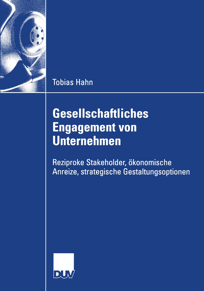 Titlebook: Gesellschaftliches Engagement von Unternehmen; Reziproke Stakeholde Tobias Hahn Book 2005 Gabler Verlag | Springer Fachmedien Wiesbaden Gmb Titlebook: Gesellschaftliches Engagement von Unternehmen; Reziproke Stakeholde Tobias Hahn Book 2005 Gabler Verlag | Springer Fachmedien Wiesbaden Gmb