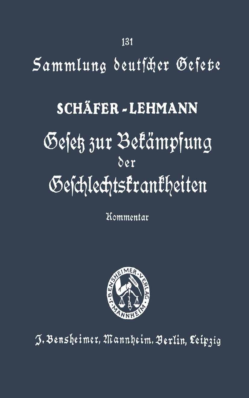 Titlebook: Gesetz zur Bekämpfung der Geschlechtskrankheiten vom 18. Februar 1927; Ausführlicher Kommen Leopold Schaäfer,Rudolf Lehmann Book 1928 J. Be Titlebook: Gesetz zur Bekämpfung der Geschlechtskrankheiten vom 18. Februar 1927; Ausführlicher Kommen Leopold Schaäfer,Rudolf Lehmann Book 1928 J. Be