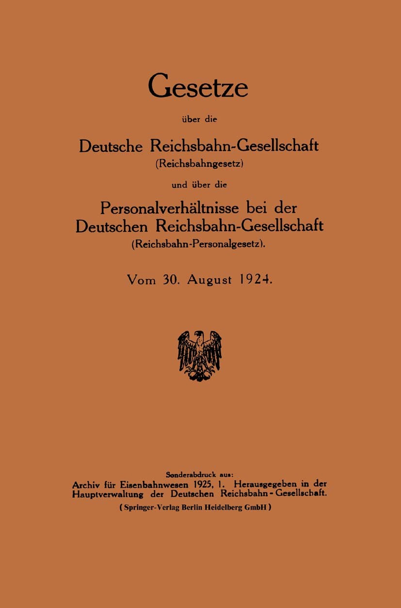 Titlebook: Gesetze über die Deutsche Reichsbahn-Gesellschaft (Reichsbahngesetz) und über die Personalverhältnis; Deutsche Reichsbahn-Gesellschaft Boo Titlebook: Gesetze über die Deutsche Reichsbahn-Gesellschaft (Reichsbahngesetz) und über die Personalverhältnis; Deutsche Reichsbahn-Gesellschaft Boo
