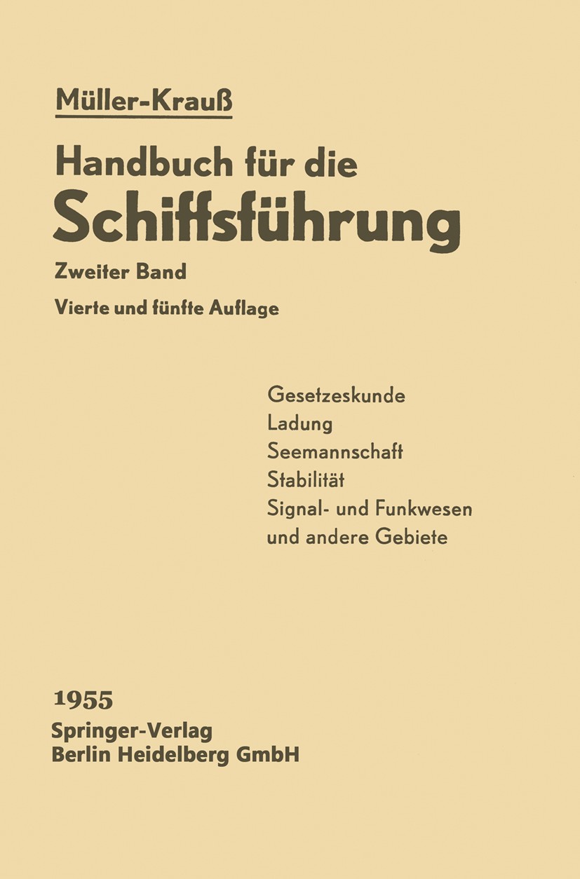 Titlebook: Gesetzeskunde, Ladung, Seemannschaft, Stabilität, Signal-Funkwesen und andere Gebiete; Joseph Krauß (Seefahrtschuldirektor i. R.),Martin Titlebook: Gesetzeskunde, Ladung, Seemannschaft, Stabilität, Signal-Funkwesen und andere Gebiete; Joseph Krauß (Seefahrtschuldirektor i. R.),Martin