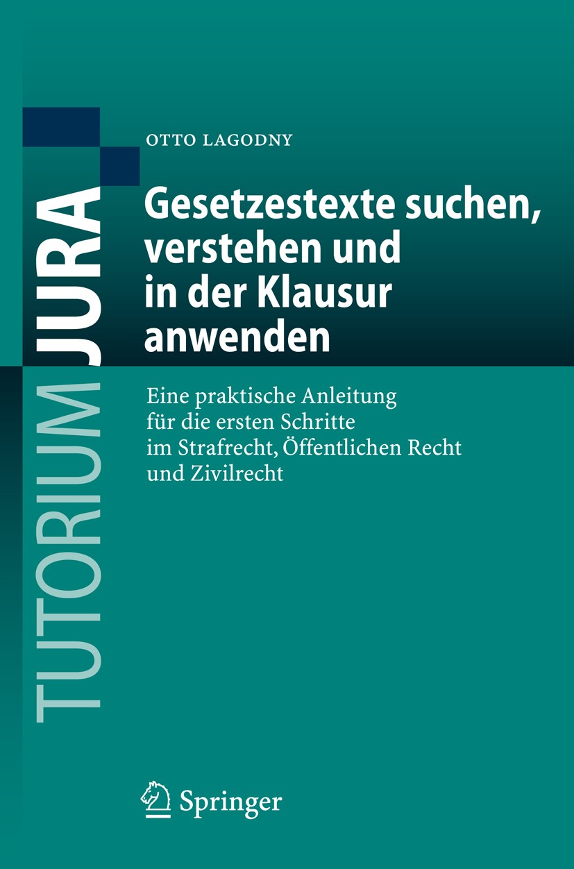 Titlebook: Gesetzestexte suchen, verstehen und in der Klausur anwenden; Eine praktische Anle Otto Lagodny Textbook 20081st edition Springer-Verlag Ber Titlebook: Gesetzestexte suchen, verstehen und in der Klausur anwenden; Eine praktische Anle Otto Lagodny Textbook 20081st edition Springer-Verlag Ber