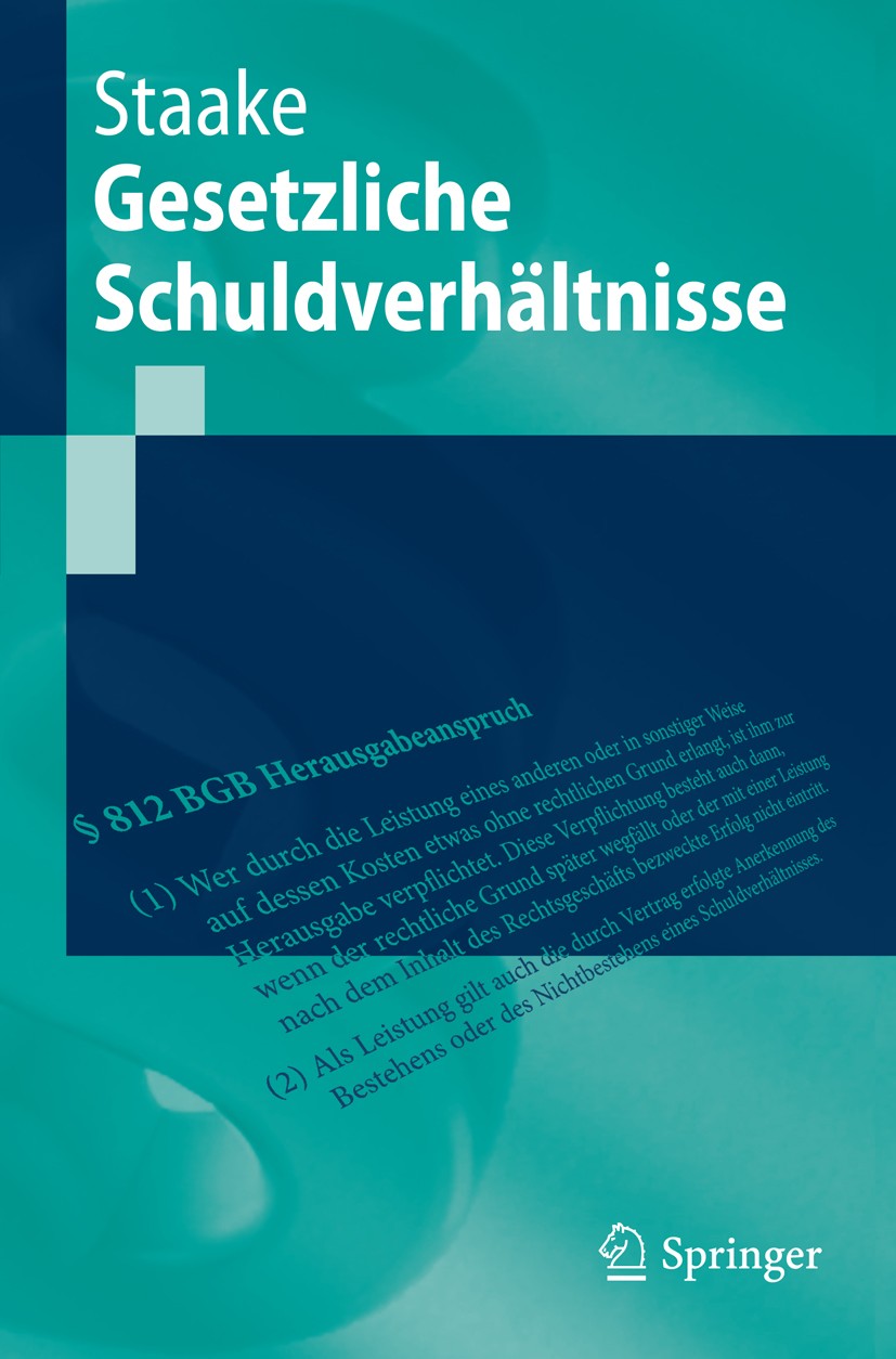 Titlebook: Gesetzliche Schuldverhältnisse; Marco Staake Textbook 20141st edition Springer-Verlag Berlin Heidelberg 2014 Bereicherungsrecht.Deliktsrec Titlebook: Gesetzliche Schuldverhältnisse; Marco Staake Textbook 20141st edition Springer-Verlag Berlin Heidelberg 2014 Bereicherungsrecht.Deliktsrec