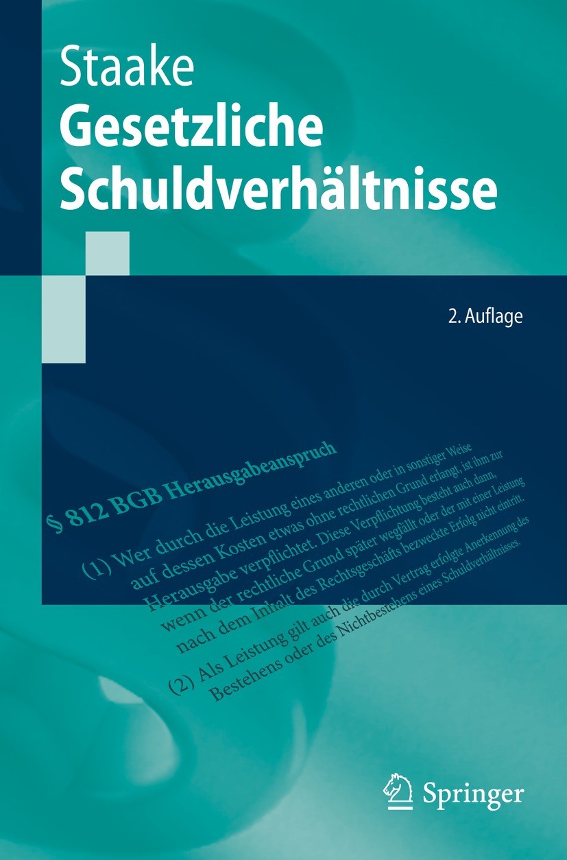 Titlebook: Gesetzliche Schuldverhältnisse; Marco Staake Textbook 2022Latest edition Springer-Verlag GmbH Deutschland, ein Teil von Springer Nature 20 Titlebook: Gesetzliche Schuldverhältnisse; Marco Staake Textbook 2022Latest edition Springer-Verlag GmbH Deutschland, ein Teil von Springer Nature 20