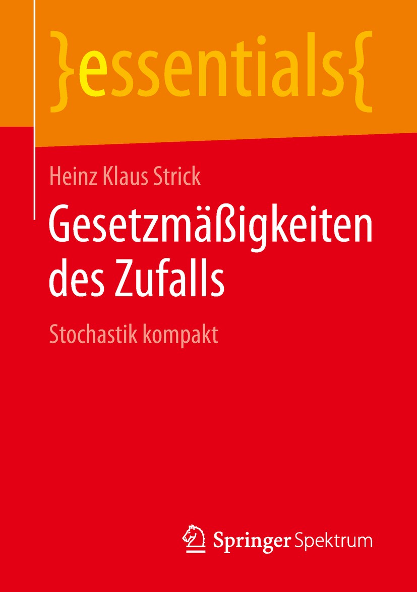 Titlebook: Gesetzmäßigkeiten des Zufalls; Stochastik kompakt Heinz Klaus Strick Book 2019 Springer Fachmedien Wiesbaden GmbH, ein Teil von Springer Na Titlebook: Gesetzmäßigkeiten des Zufalls; Stochastik kompakt Heinz Klaus Strick Book 2019 Springer Fachmedien Wiesbaden GmbH, ein Teil von Springer Na