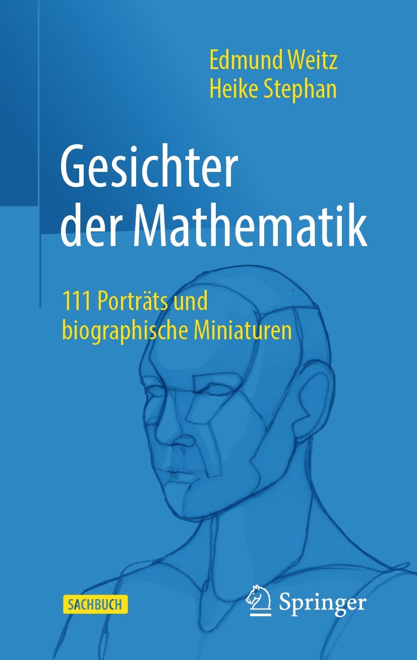 Titlebook: Gesichter der Mathematik; 111 Porträts und bio Edmund Weitz Book 2022 Der/die Herausgeber bzw. der/die Autor(en), exklusiv lizenziert an Sp Titlebook: Gesichter der Mathematik; 111 Porträts und bio Edmund Weitz Book 2022 Der/die Herausgeber bzw. der/die Autor(en), exklusiv lizenziert an Sp