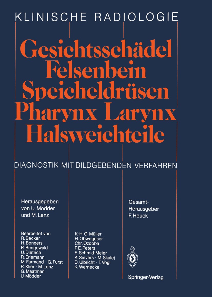 Titlebook: Gesichtsschädel Felsenbein · Speicheldrüsen · Pharynx · Larynx Halsweichteile; Diagnostik mit bildg U. Mödder (Arzt für Radiologie Direktor Titlebook: Gesichtsschädel Felsenbein · Speicheldrüsen · Pharynx · Larynx Halsweichteile; Diagnostik mit bildg U. Mödder (Arzt für Radiologie Direktor