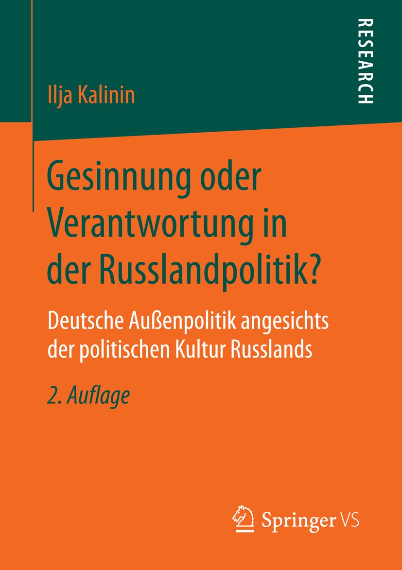 Titlebook: Gesinnung oder Verantwortung in der Russlandpolitik?; Deutsche Außenpoliti Ilja Kalinin Book 2016Latest edition Springer Fachmedien Wiesbad Titlebook: Gesinnung oder Verantwortung in der Russlandpolitik?; Deutsche Außenpoliti Ilja Kalinin Book 2016Latest edition Springer Fachmedien Wiesbad