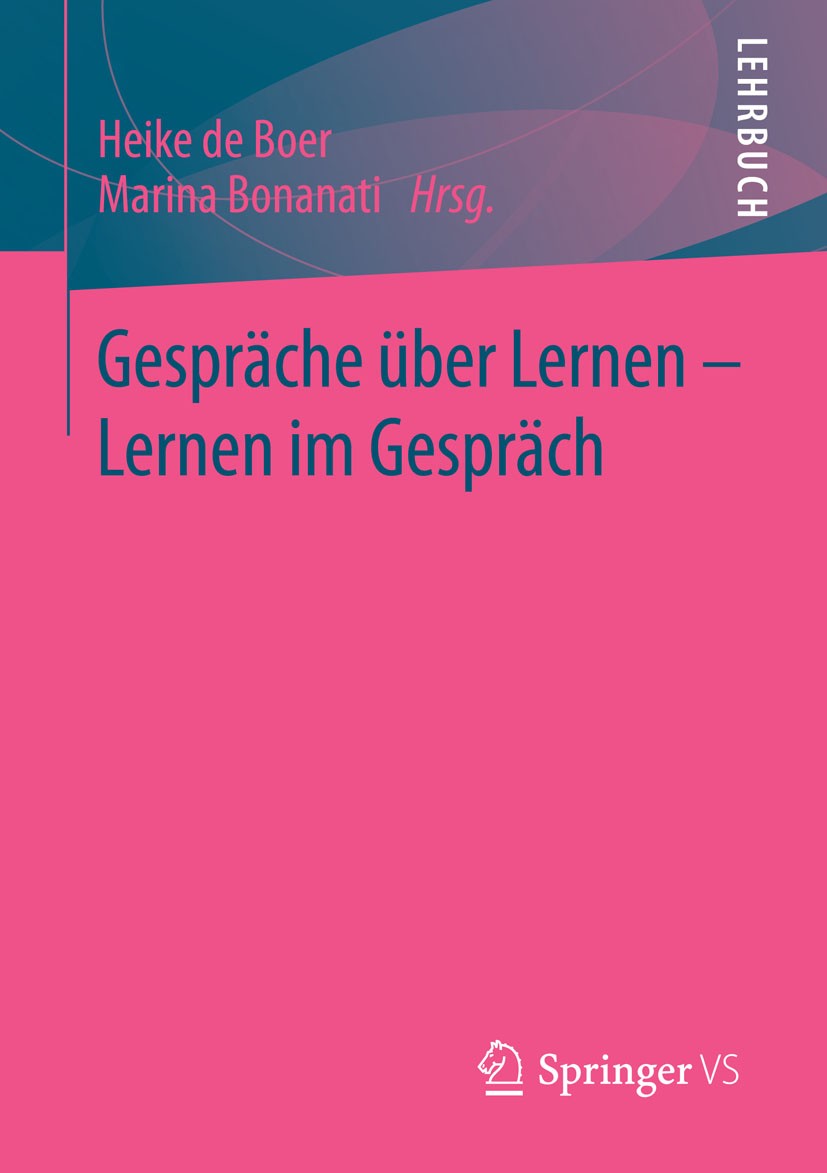 Titlebook: Gespräche über Lernen - Lernen im Gespräch; Heike Boer,Marina Bonanati Textbook 2015 Springer Fachmedien Wiesbaden 2015 Beratungsgespräche Titlebook: Gespräche über Lernen - Lernen im Gespräch; Heike Boer,Marina Bonanati Textbook 2015 Springer Fachmedien Wiesbaden 2015 Beratungsgespräche