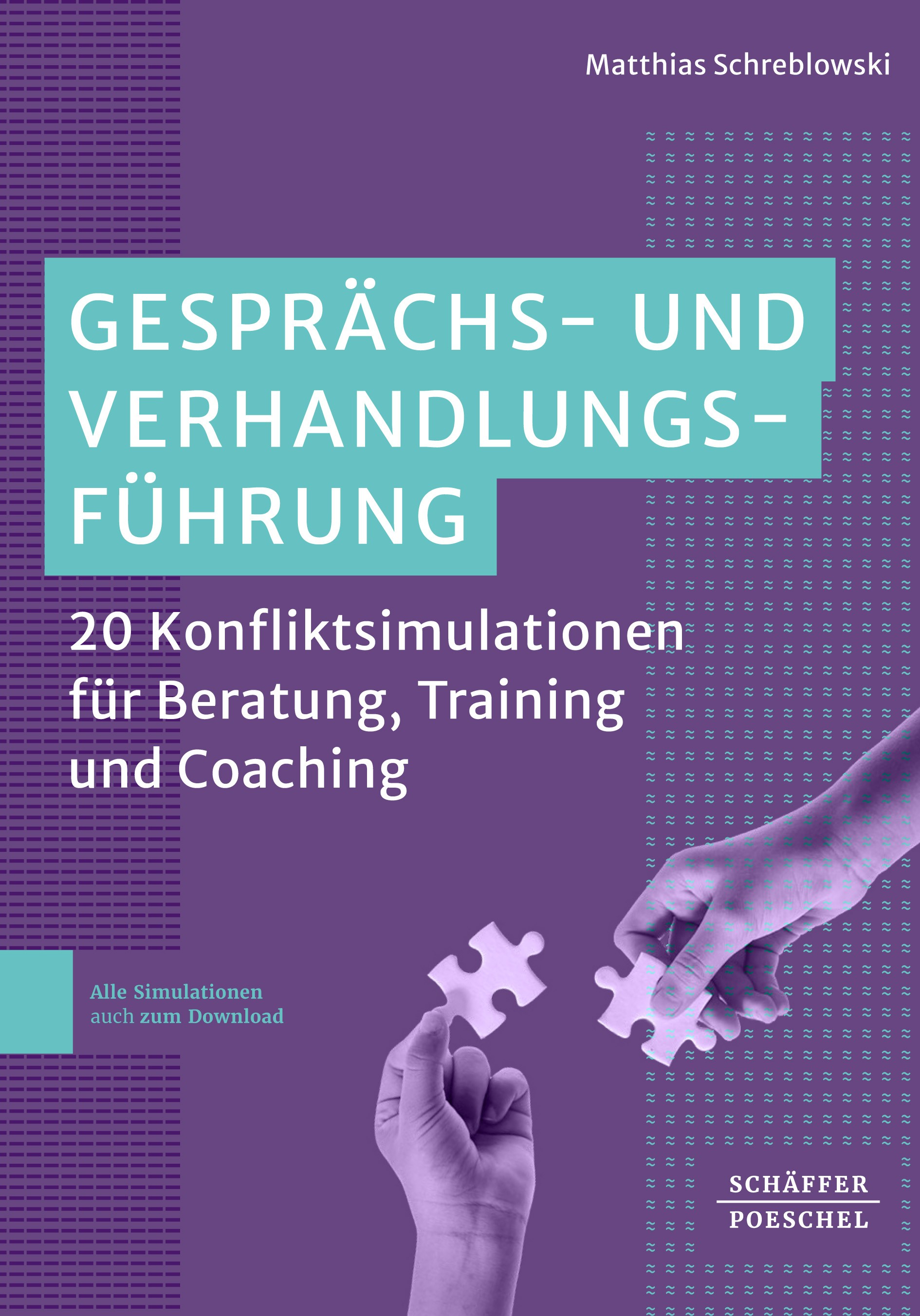 Titlebook: Gesprächs- und Verhandlungsführung; 20 Konfliktsimulatio Matthias Schreblowski Book 2023 Schäffer-Poeschel Verlag für Wirtschaft – Steuern Titlebook: Gesprächs- und Verhandlungsführung; 20 Konfliktsimulatio Matthias Schreblowski Book 2023 Schäffer-Poeschel Verlag für Wirtschaft – Steuern