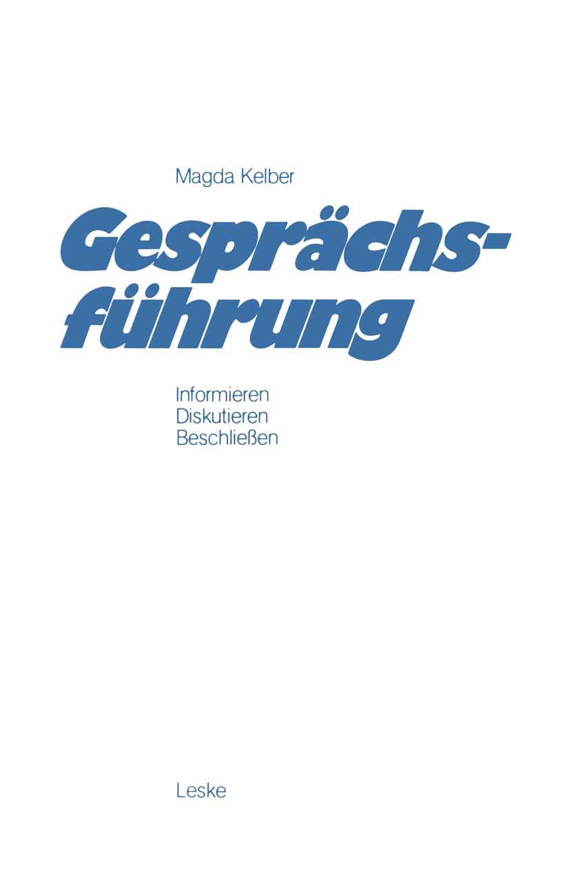 Titlebook: Gesprächsführung; Magda Kelber Book 1977Latest edition Springer Fachmedien Wiesbaden 1977 Furcht.Gespräch.Gesprächsführung.Hilflosigkeit.H Titlebook: Gesprächsführung; Magda Kelber Book 1977Latest edition Springer Fachmedien Wiesbaden 1977 Furcht.Gespräch.Gesprächsführung.Hilflosigkeit.H