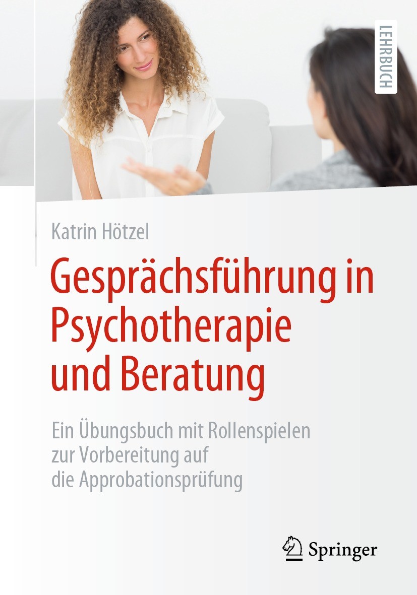 Titlebook: Gesprächsführung in Psychotherapie und Beratung; Ein Übungsbuch mit R Katrin Hötzel Textbook 2023 Der/die Herausgeber bzw. der/die Autor(en Titlebook: Gesprächsführung in Psychotherapie und Beratung; Ein Übungsbuch mit R Katrin Hötzel Textbook 2023 Der/die Herausgeber bzw. der/die Autor(en