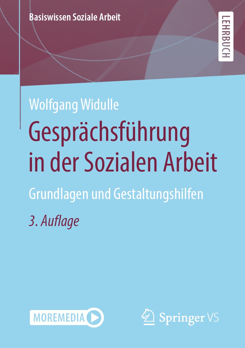 Titlebook: Gesprächsführung in der Sozialen Arbeit; Grundlagen und Gesta Wolfgang Widulle Textbook 2020Latest edition Springer Fachmedien Wiesbaden Gm Titlebook: Gesprächsführung in der Sozialen Arbeit; Grundlagen und Gesta Wolfgang Widulle Textbook 2020Latest edition Springer Fachmedien Wiesbaden Gm