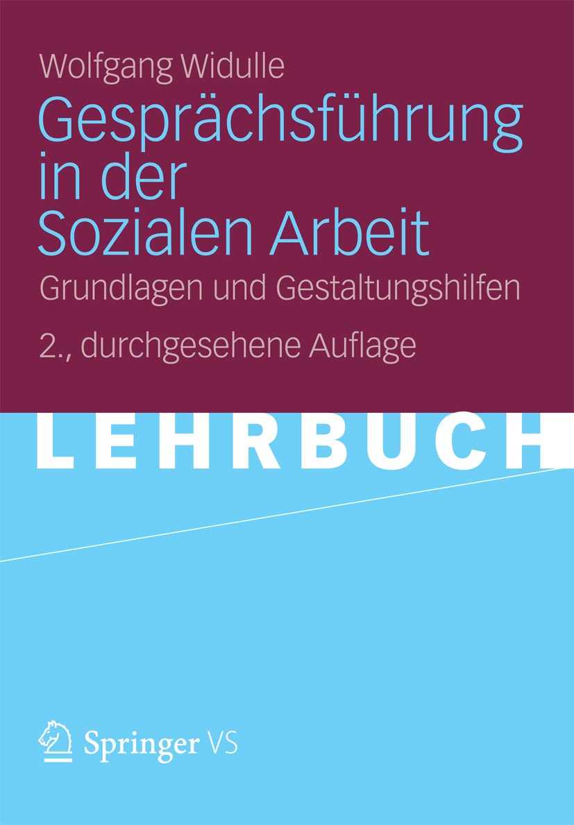 Titlebook: Gesprächsführung in der Sozialen Arbeit; Grundlagen und Gesta Wolfgang Widulle Textbook 20122nd edition VS Verlag f�r Sozialwissenschaften Titlebook: Gesprächsführung in der Sozialen Arbeit; Grundlagen und Gesta Wolfgang Widulle Textbook 20122nd edition VS Verlag f�r Sozialwissenschaften
