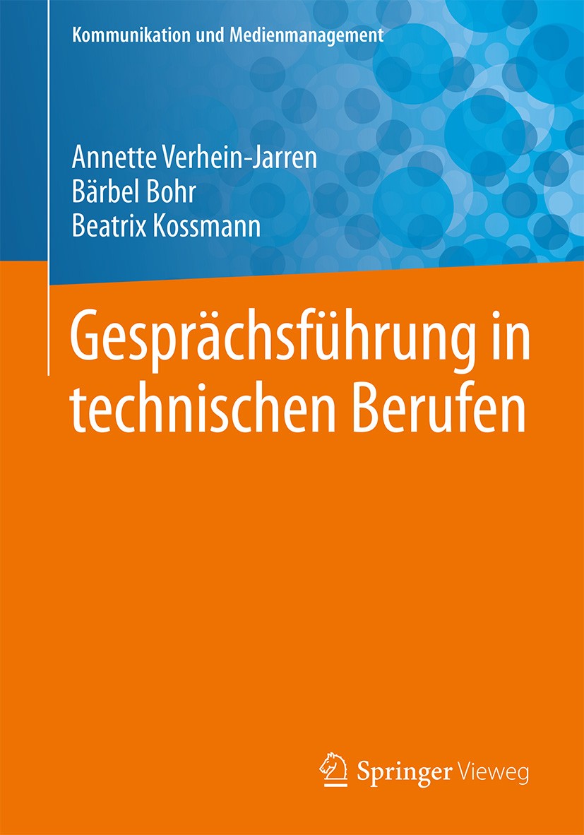 Titlebook: Gesprächsführung in technischen Berufen; Annette Verhein-Jarren,Bärbel Bohr,Beatrix Kossman Textbook 2018 Springer-Verlag GmbH Deutschland Titlebook: Gesprächsführung in technischen Berufen; Annette Verhein-Jarren,Bärbel Bohr,Beatrix Kossman Textbook 2018 Springer-Verlag GmbH Deutschland