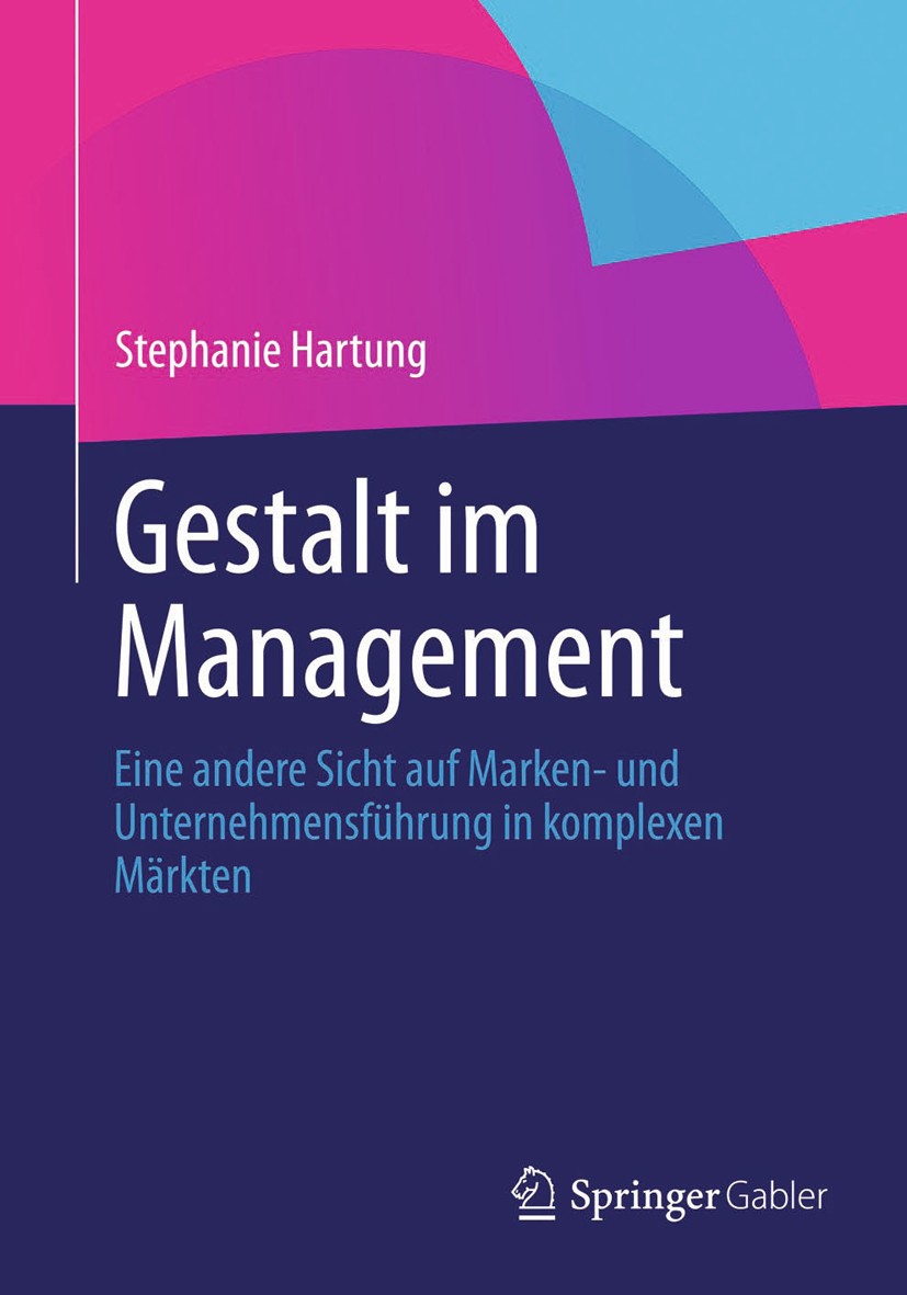 Titlebook: Gestalt im Management; Eine andere Sicht au Stephanie Hartung Book 2014 Springer-Verlag Berlin Heidelberg 2014 Gestalttherapie.Management.S Titlebook: Gestalt im Management; Eine andere Sicht au Stephanie Hartung Book 2014 Springer-Verlag Berlin Heidelberg 2014 Gestalttherapie.Management.S
