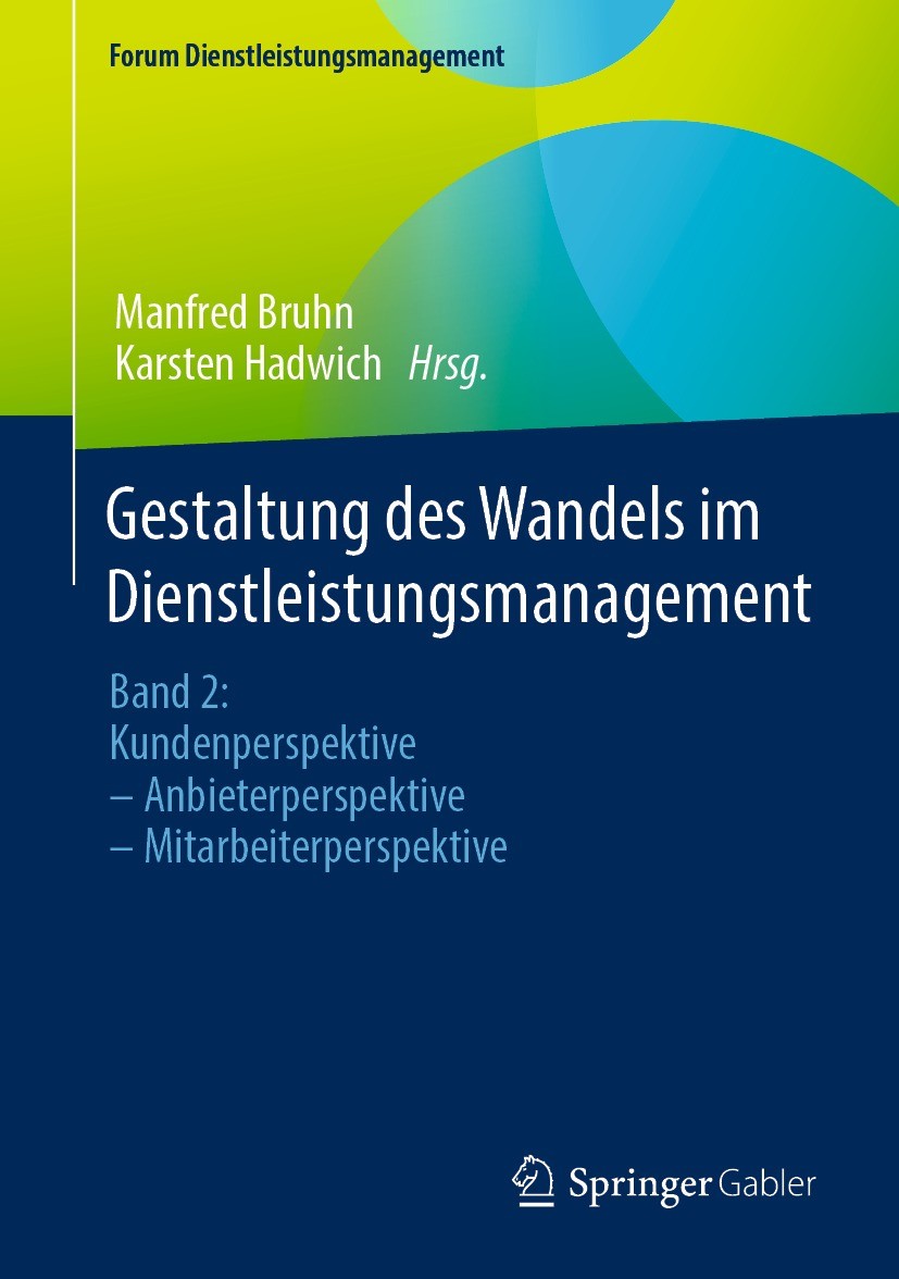 Titlebook: Gestaltung des Wandels im Dienstleistungsmanagement; Band 2: Kundenperspe Manfred Bruhn,Karsten Hadwich Book 2023 Springer Fachmedien Wiesb Titlebook: Gestaltung des Wandels im Dienstleistungsmanagement; Band 2: Kundenperspe Manfred Bruhn,Karsten Hadwich Book 2023 Springer Fachmedien Wiesb
