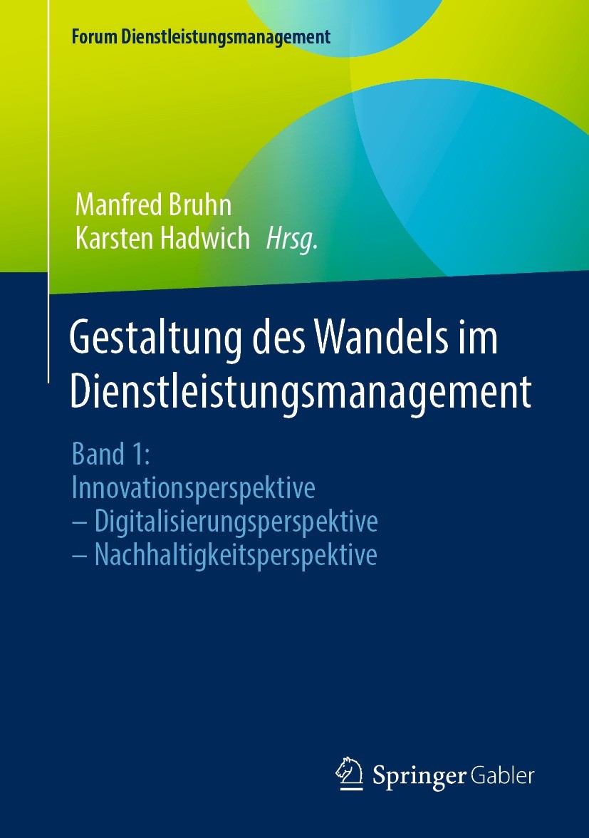 Titlebook: Gestaltung des Wandels im Dienstleistungsmanagement; Band 1: Innovationsp Manfred Bruhn,Karsten Hadwich Book 2023 Springer Fachmedien Wiesb Titlebook: Gestaltung des Wandels im Dienstleistungsmanagement; Band 1: Innovationsp Manfred Bruhn,Karsten Hadwich Book 2023 Springer Fachmedien Wiesb