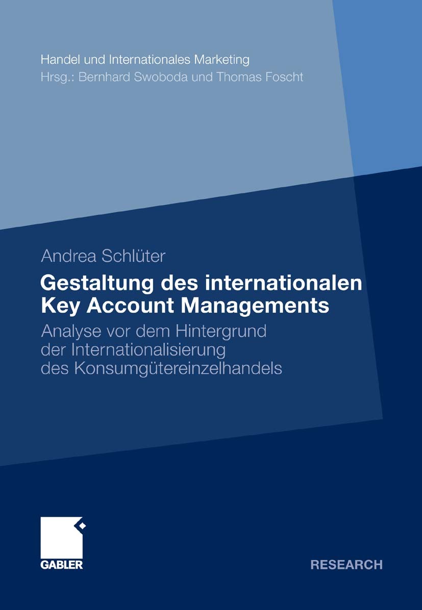 Titlebook: Gestaltung des internationalen Key Account Managements; Analyse vor dem Hint Andrea Schlüter Book 2011 Gabler Verlag | Springer Fachmedien Titlebook: Gestaltung des internationalen Key Account Managements; Analyse vor dem Hint Andrea Schlüter Book 2011 Gabler Verlag | Springer Fachmedien