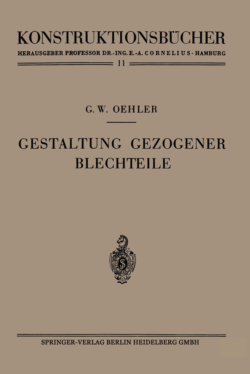 Titlebook: Gestaltung gezogener Blechteile; G. W. Oehler Book 19511st edition Springer-Verlag Berlin Heidelberg 1951 Blech.Blechbearbeitung.Entwurf.F Titlebook: Gestaltung gezogener Blechteile; G. W. Oehler Book 19511st edition Springer-Verlag Berlin Heidelberg 1951 Blech.Blechbearbeitung.Entwurf.F