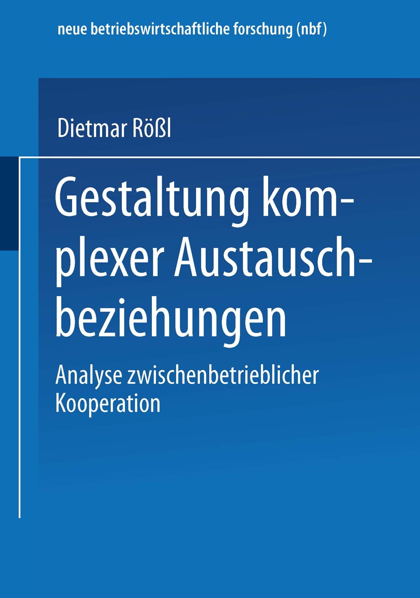 Titlebook: Gestaltung komplexer Austauschbeziehungen; Analyse zwischenbetr Dietmar Rößl Book 1994 Springer Fachmedien Wiesbaden 1994 Arbeit.Chance.For Titlebook: Gestaltung komplexer Austauschbeziehungen; Analyse zwischenbetr Dietmar Rößl Book 1994 Springer Fachmedien Wiesbaden 1994 Arbeit.Chance.For