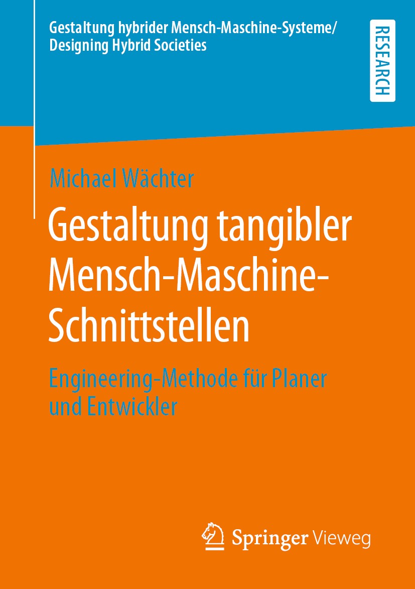 Titlebook: Gestaltung tangibler Mensch-Maschine-Schnittstellen; Engineering-Methode Michael‘Wächter Book 2019 Springer Fachmedien Wiesbaden GmbH, ein Titlebook: Gestaltung tangibler Mensch-Maschine-Schnittstellen; Engineering-Methode Michael‘Wächter Book 2019 Springer Fachmedien Wiesbaden GmbH, ein