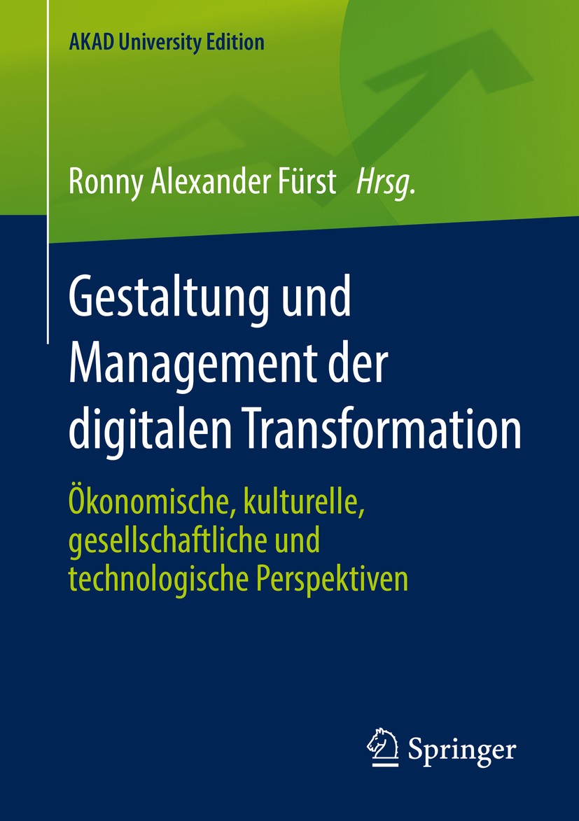 Titlebook: Gestaltung und Management der digitalen Transformation; Ökonomische, kulture Ronny Alexander Fürst Book 2019 Springer Fachmedien Wiesbaden Titlebook: Gestaltung und Management der digitalen Transformation; Ökonomische, kulture Ronny Alexander Fürst Book 2019 Springer Fachmedien Wiesbaden