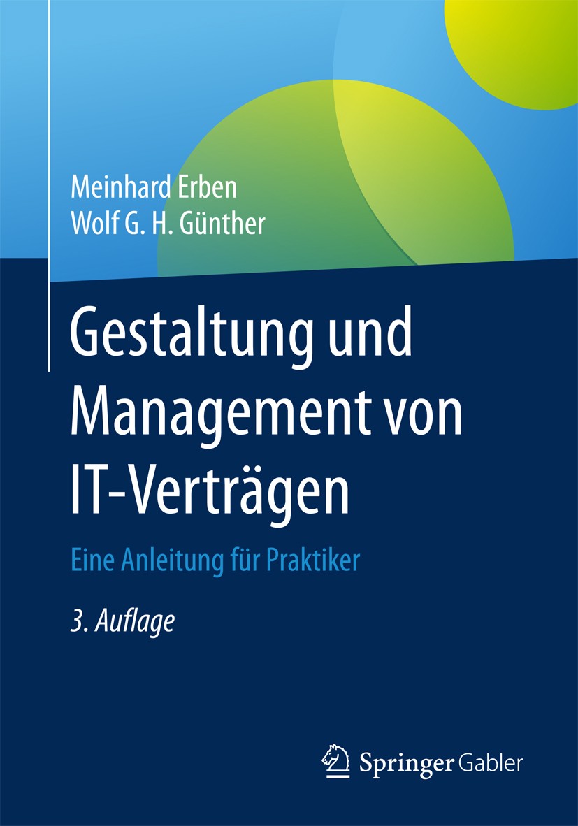 Titlebook: Gestaltung und Management von IT-Verträgen; Eine Anleitung für P Meinhard Erben,Wolf G. H. Günther Book 20173rd edition Springer-Verlag Gmb Titlebook: Gestaltung und Management von IT-Verträgen; Eine Anleitung für P Meinhard Erben,Wolf G. H. Günther Book 20173rd edition Springer-Verlag Gmb