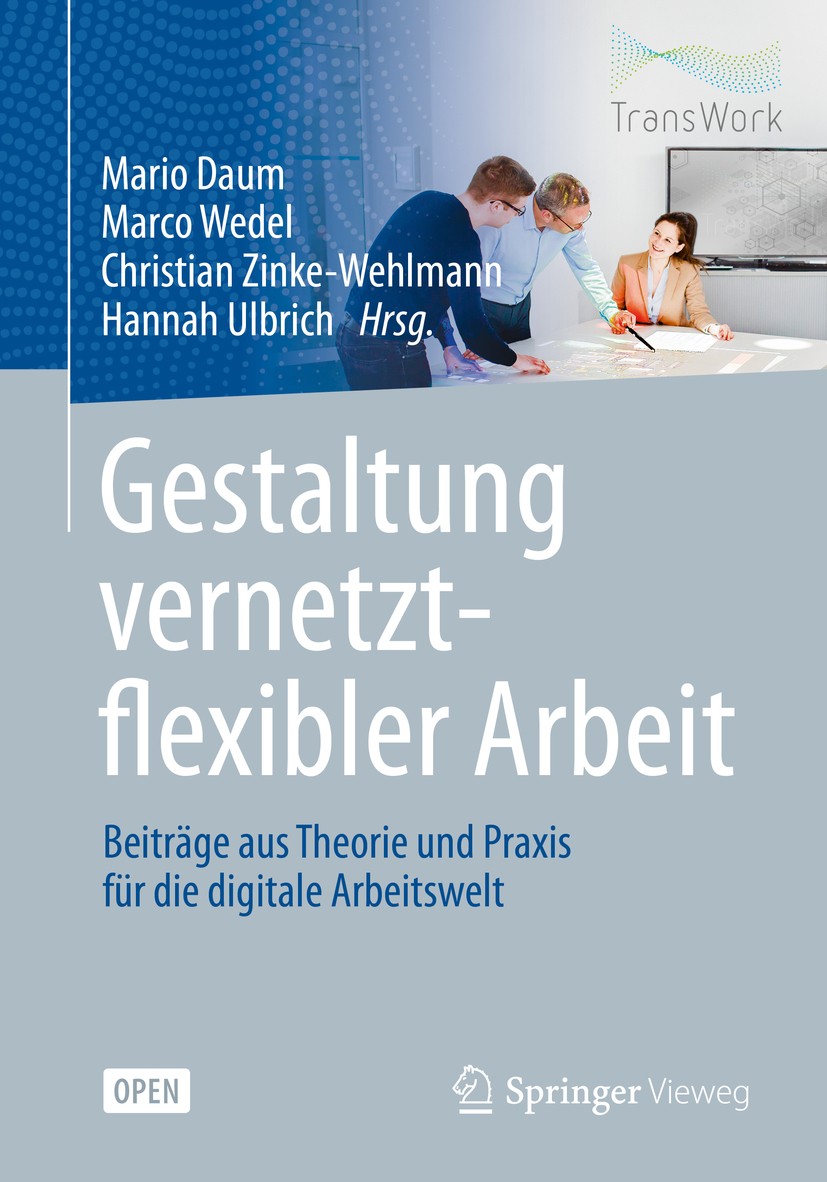 Titlebook: Gestaltung vernetzt-flexibler Arbeit; Beiträge aus Theorie Mario Daum,Marco Wedel,Hannah Ulbrich Book‘‘‘‘‘‘‘‘ 2020 Der/die Herausgeber bzw. Titlebook: Gestaltung vernetzt-flexibler Arbeit; Beiträge aus Theorie Mario Daum,Marco Wedel,Hannah Ulbrich Book‘‘‘‘‘‘‘‘ 2020 Der/die Herausgeber bzw.