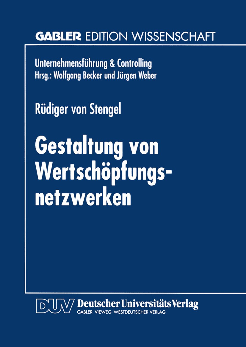 Titlebook: Gestaltung von Wertschöpfungsnetzwerken; Rüdiger Stengel Book 1999 Betriebswirtschaftlicher Verlag Dr. Th. Gabler GmbH, Wiesbaden, und Deu Titlebook: Gestaltung von Wertschöpfungsnetzwerken; Rüdiger Stengel Book 1999 Betriebswirtschaftlicher Verlag Dr. Th. Gabler GmbH, Wiesbaden, und Deu